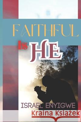 Faithful Is He Israel Enyigwe   9798357868985 Independently Published - książka