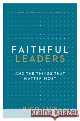 Faithful Leaders: And the Things That Matter Most Rico Tice 9781784985806 Good Book Co - książka