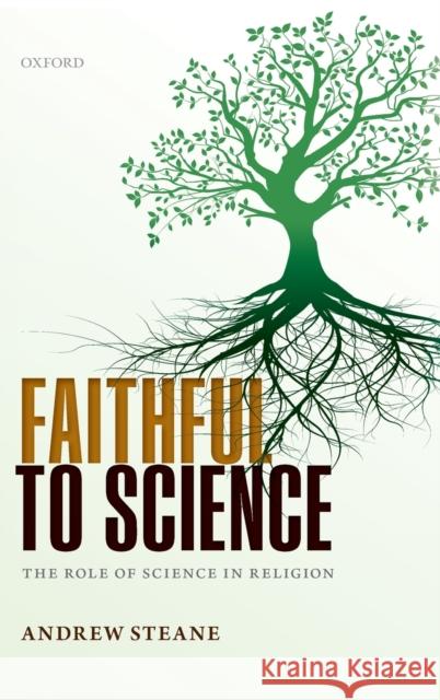 Faithful to Science Steane, Andrew 9780198716044 OXFORD UNIVERSITY PRESS ACADEM - książka