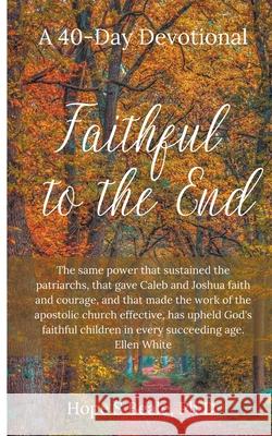 Faithful to the End Hope Beale 9781736156766 Hope S Beale, Ph.D. - książka