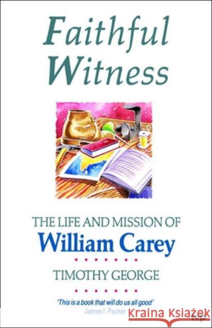 Faithful Witness: Life and Mission of William Carey Timothy George   9780851109800 Inter-Varsity Press - książka