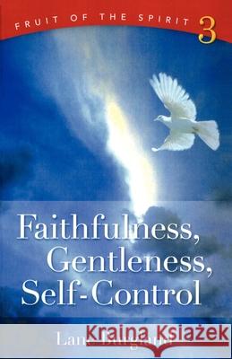 Faithfulness, Gentleness, Self-Control Lane A. Burgland 9780758607102 Concordia Publishing House - książka