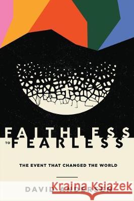 Faithless to Fearless: The Event that Changed the World David R. Andersen 9781945978845 1517 Publishing - książka