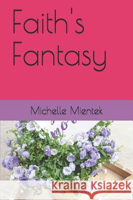 Faith's Fantasy Giftpundits O Michelle Mientek 9781096713210 Independently Published - książka