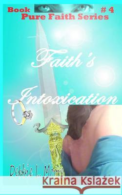 Faith's Intoxication Debbie L. Moore 9781494992552 Createspace - książka