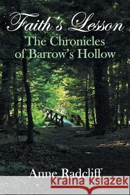 Faith's Lesson: The Chronicles of Barrow's Hollow Radcliff, Anne 9781462409167 Inspiring Voices - książka