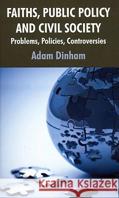 Faiths, Public Policy and Civil Society: Problems, Policies, Controversies Dinham, A. 9780230573307 Palgrave MacMillan - książka