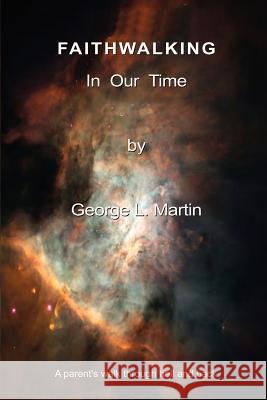 Faithwalking in Our Time George L. Martin 9780759625389 Authorhouse - książka