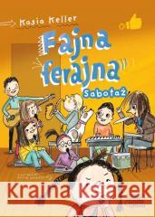 Fajna ferajna T.3 Sabotaż Kasia Keller 9788368258905 Czytelnia - książka