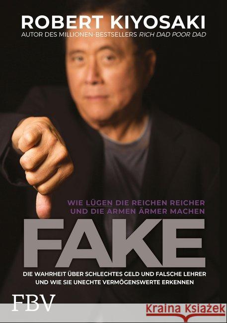 FAKE : Die Wahrheit über schlechtes Geld, falsche Lehrer und wie sie unechte Vermögenswerte erkennen. Wie Lügen die Reichen reich und die Armen ärmer machen Kiyosaki, Robert T. 9783959722421 FinanzBuch Verlag - książka