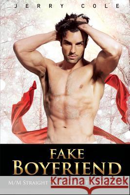 Fake Boyfriend: M/M Straight to Gay First Time Romance Jerry Cole 9781530471324 Createspace Independent Publishing Platform - książka