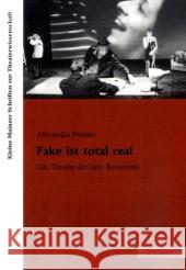 Fake ist total real: Das Theater des Igor Bauersima Freund, Alexandra   9783828893481 Tectum-Verlag - książka