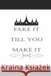 Fake it till you make it Aissam Oulahsen 9781661375669 Independently Published