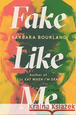 Fake Like Me Barbara Bourland 9781538759516 Grand Central Publishing - książka