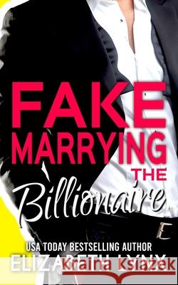 Fake Marrying the Billionaire Elizabeth Lynx 9781955184038 Black Nut Books - książka