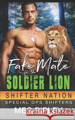 Fake Mate For The Soldier Lion Meg Ripley 9781694628800 Independently Published - książka
