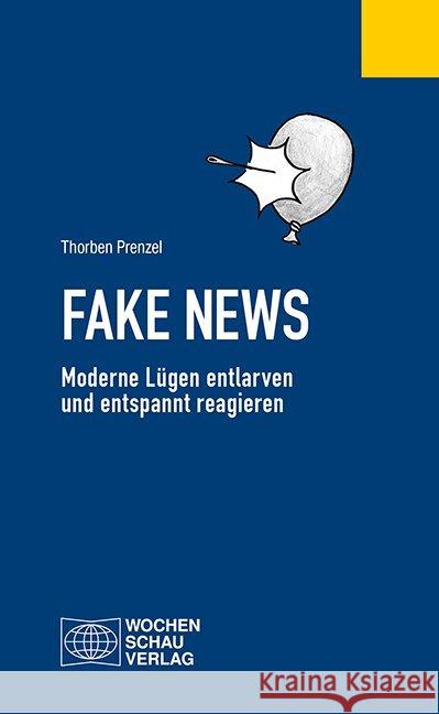 Fake News : Moderne Lügen entlarven und entspannt reagieren Prenzel, Thorben 9783734406997 Wochenschau-Verlag - książka