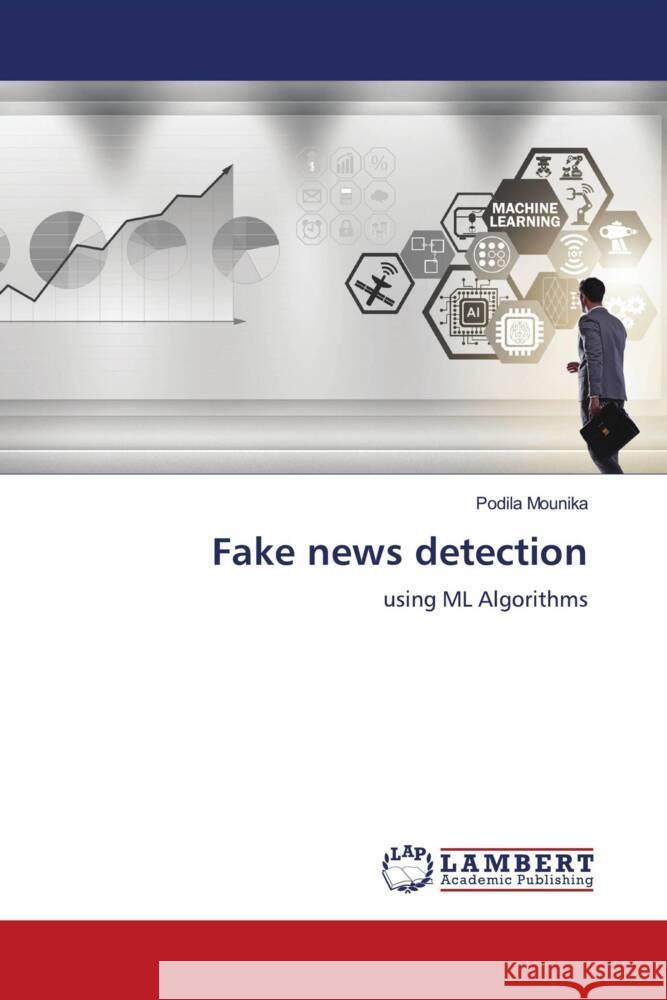 Fake news detection Mounika, Podila 9786206740070 LAP Lambert Academic Publishing - książka