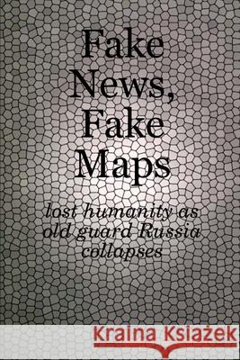 Fake News, Fake Maps Samir Goradia 9781794852631 Lulu.com - książka