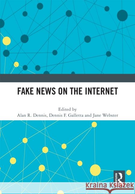 Fake News on the Internet Alan R. Dennis Dennis F. Galletta Jane Webster 9781032561134 Taylor & Francis Ltd - książka