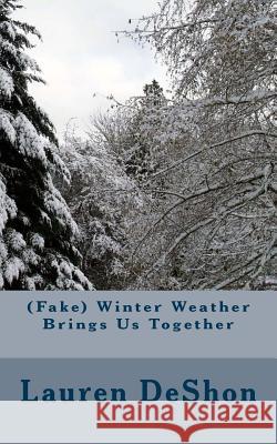 (Fake) Winter Weather Brings Us Together Lauren Deshon 9781983607189 Createspace Independent Publishing Platform - książka