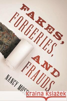 Fakes, Forgeries, and Frauds Nancy Moses 9781442274433 Rowman & Littlefield Publishers - książka