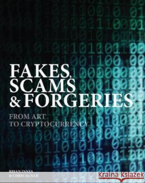 Fakes, Scams & Forgeries: From Art to Counterfeit Cash Brian Innes 9781838862213 Amber Books Ltd - książka