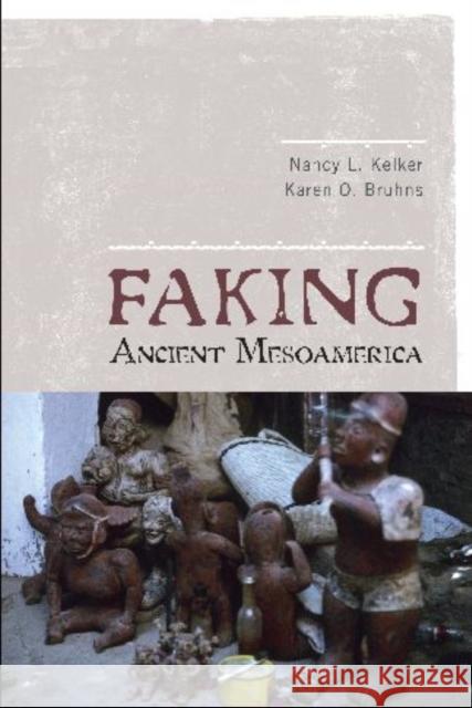 Faking Ancient Mesoamerica Nancy L. Kelker Karen O. Bruhns 9781598741490 Left Coast Press - książka