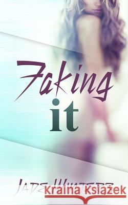 Faking It Jade Winters 9781500360351 Createspace - książka