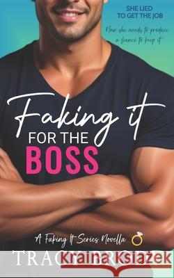 Faking it for the Boss: A Sweet Faking It Romantic Comedy Tracy Brody 9781952187186 Tracy Brody Books - książka