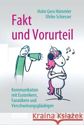 Fakt Und Vorurteil: Kommunikation Mit Esoterikern, Fanatikern Und Verschwörungsgläubigen Hümmler, Holm Gero 9783662632086 Springer - książka