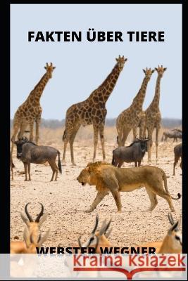 Fakten Über Tiere Wegner, Webster 9798821205476 Independently Published - książka