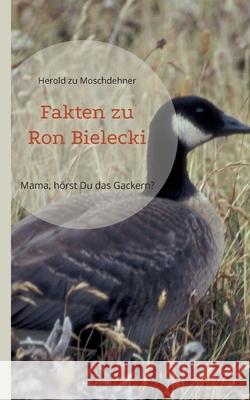 Fakten zu Ron Bielecki: Mama, hörst Du das Gackern? Zu Moschdehner, Herold 9783754360798 Books on Demand - książka