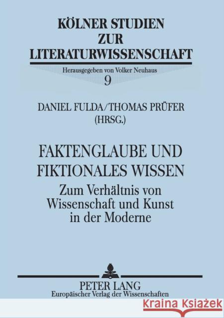 Faktenglaube und fiktionales Wissen; Zum Verhältnis von Wissenschaft und Kunst in der Moderne Fulda, Daniel 9783631310434 Peter Lang Gmbh, Internationaler Verlag Der W - książka