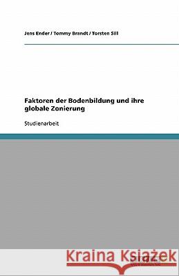 Faktoren der Bodenbildung und ihre globale Zonierung Jens Ender Tommy Brandt Torsten Sill 9783638795548 Grin Verlag - książka