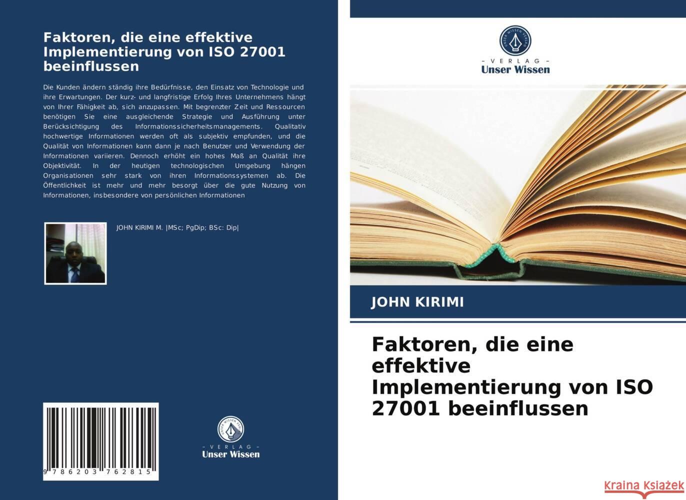 Faktoren, die eine effektive Implementierung von ISO 27001 beeinflussen Kirimi, John 9786203762815 Verlag Unser Wissen - książka