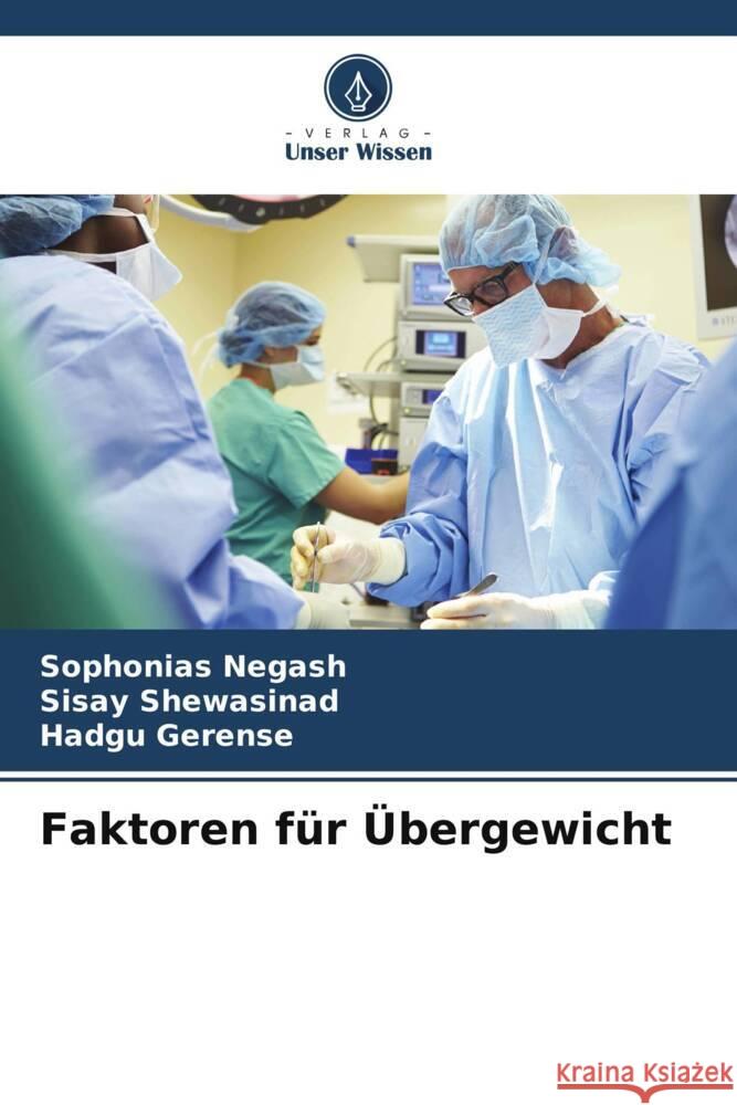 Faktoren f?r ?bergewicht Sophonias Negash Sisay Shewasinad Hadgu Gerense 9786207171446 Verlag Unser Wissen - książka