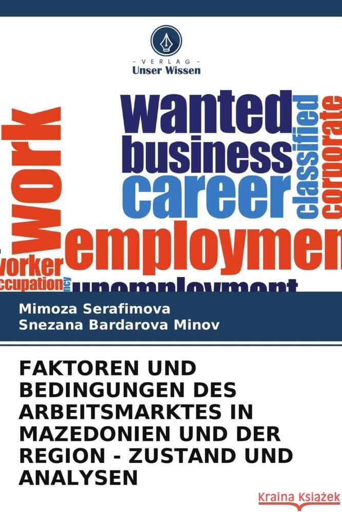 Faktoren Und Bedingungen Des Arbeitsmarktes in Mazedonien Und Der Region - Zustand Und Analysen Mimoza Serafimova Snezana Bardarov 9786207237562 Verlag Unser Wissen - książka