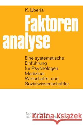 Faktorenanalyse: Eine Systematische Einführung Für Psychologen, Mediziner, Wirtschafts- Und Sozialwissenschaftler Überla, K. 9783642533433 Springer - książka