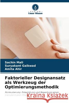 Faktorieller Designansatz als Werkzeug der Optimierungsmethodik Mali, Sachin, Gaikwad, Suryakant, Ahir, Amita 9786202423670 Verlag Unser Wissen - książka