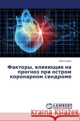 Faktory, vliyayushchie na prognoz pri ostrom koronarnom sindrome Skopets Inga 9783659641435 LAP Lambert Academic Publishing - książka