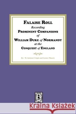 Falaise Roll - Recording Prominent Companions of William Duke of Normandy at the Conquest of England M. Jackson Crispin Leonce Macary 9781639142521 Southern Historical Press - książka