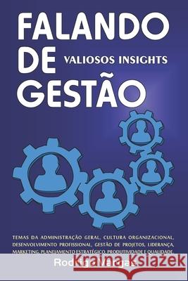 Falando de Gestão: Valiosos Insights Rodrigo Vargas 9781730974922 Independently Published - książka