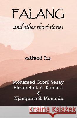 Falang and other short stories Elizabeth L a Kamara Philip Foday Yamba Thulla Mohamed Gibril Sesay 9798374974171 Independently Published - książka