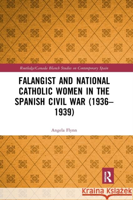 Falangist and National Catholic Women in the Spanish Civil War (1936-1939 Angela Flynn 9781032173313 Routledge - książka