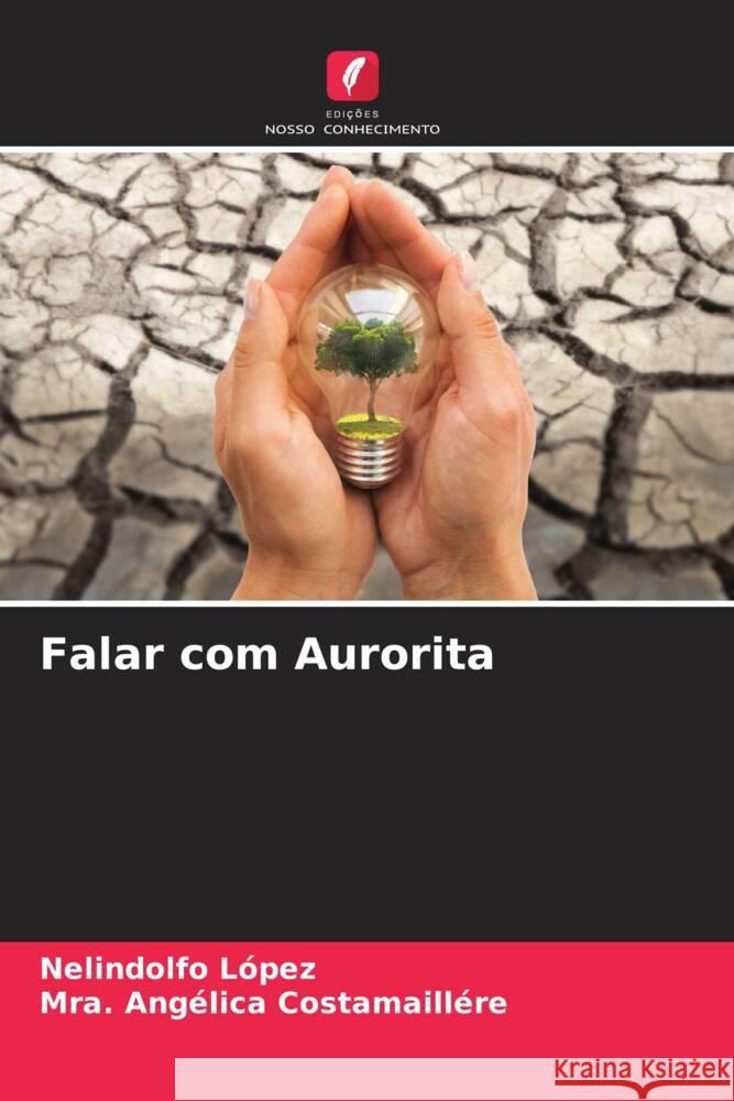 Falar com Aurorita López, Nelindolfo, Costamaillére, Mra. Angélica 9786206424253 Edições Nosso Conhecimento - książka