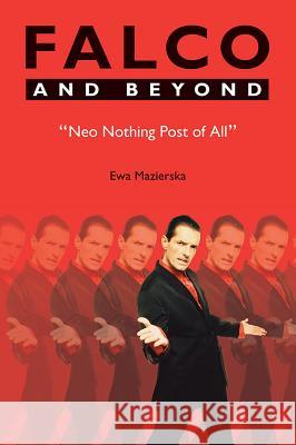 Falco and Beyond: Neo Nothing Post of All Mazierska, Ewa 9781845532383 Studies in Popular Music - książka