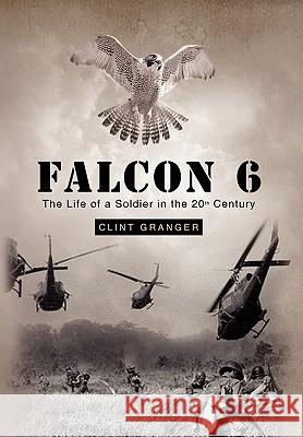 Falcon 6 Clint Granger 9781450083058 Xlibris Corporation - książka