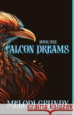 Falcon Dreams Stephan Grundy Melodi Grundy  9781959350033 Three Little Sisters - książka