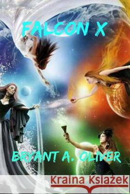 Falcon X Bryant A. Oliver 9781508929772 Createspace Independent Publishing Platform - książka